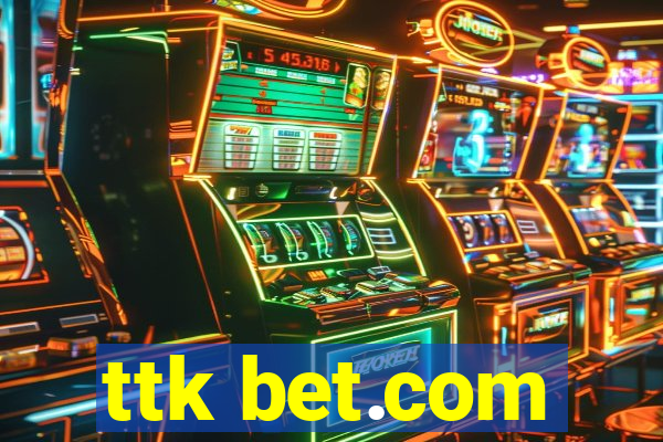 ttk bet.com